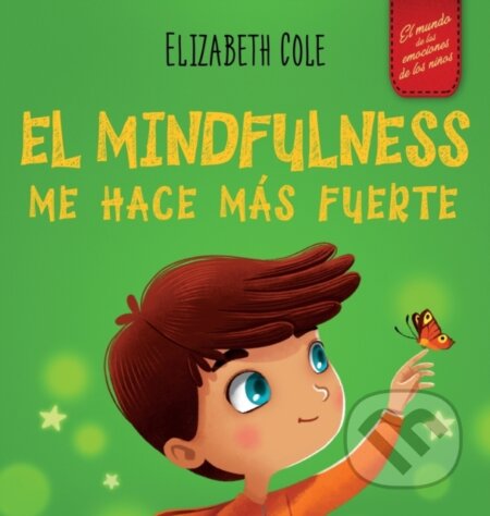 Kniha: El Mindfulness me hace mas fuerte (Elizabeth Cole). , 2022