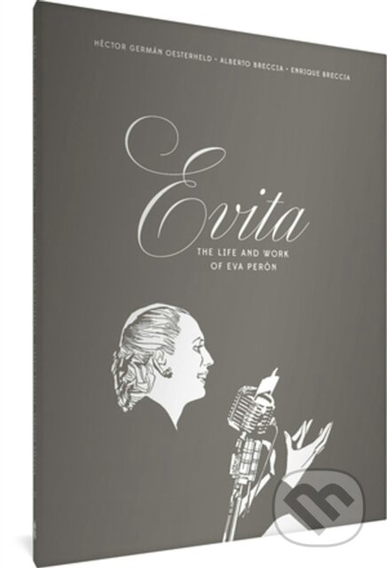 Kniha: Evita: The Life and Work of Eva Peron (Hector German Oesterheld). Fantagraphics, 2023