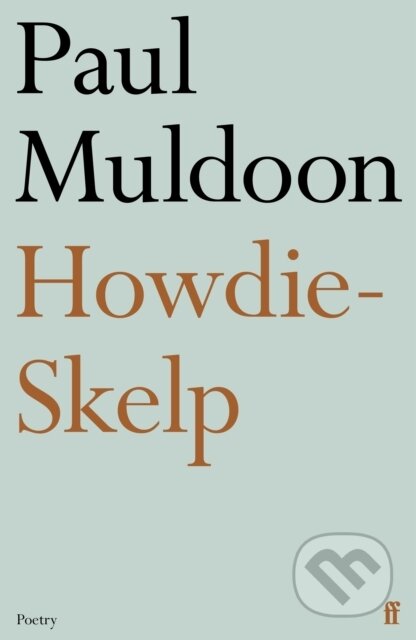 Kniha: Howdie-Skelp (Paul Muldoon). Faber and Faber, 2023