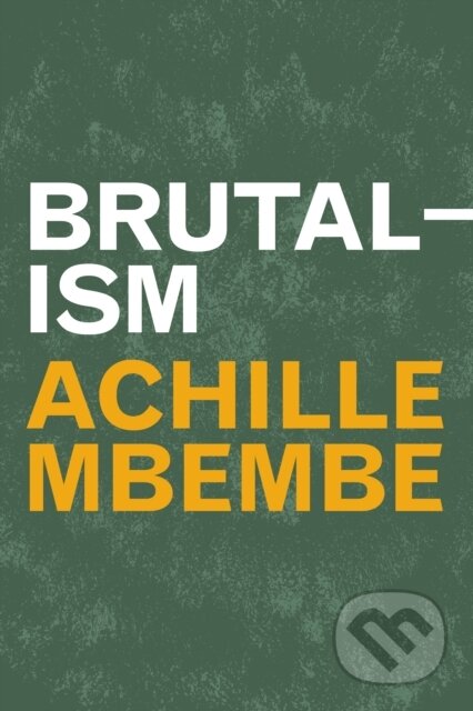Kniha: Brutalism (Achille Mbembe). Duke University, 2024
