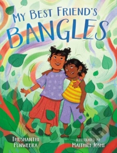 Kniha: My Best Friend's Bangles (Thushanthi Ponweera). Simon & Schuster Books for Young Readers, 2024