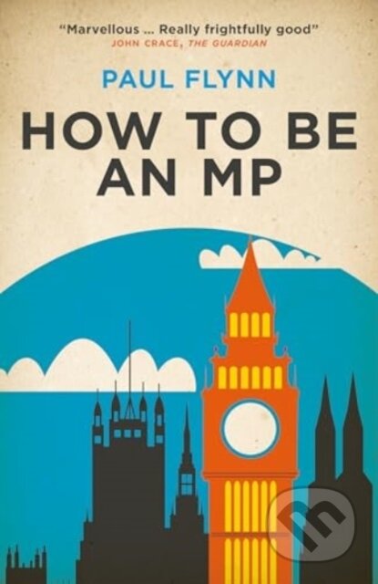 Kniha: How to Be an MP (Paul Flynn). Biteback, 2024