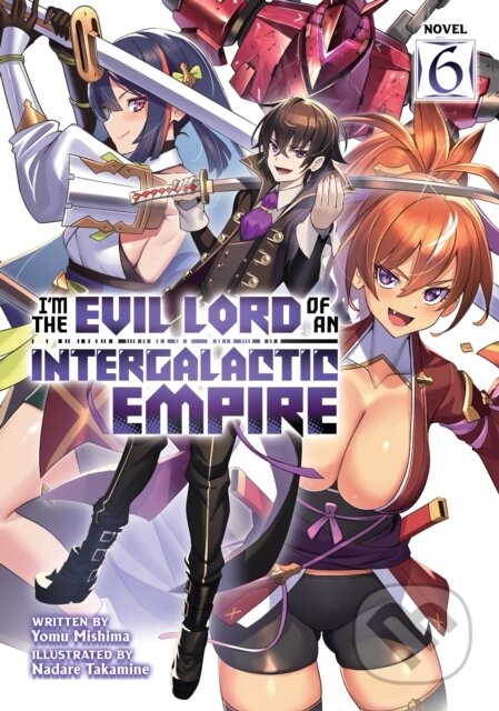 Kniha: I'm the Evil Lord of an Intergalactic Empire! (Light Novel) Vol. 6 (Yomu Mishima). Airship, 2024