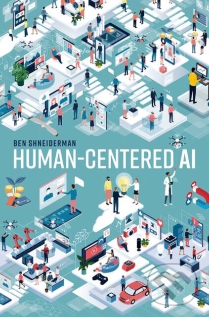Kniha: Human-Centered AI (Ben Shneiderman). Oxford University Press, 2025