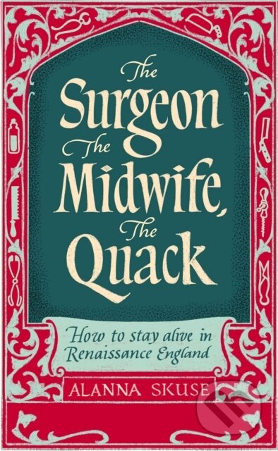Kniha: The Surgeon, The Midwife, The Quack (Alanna Skuse). Oneworld Publications, 2025
