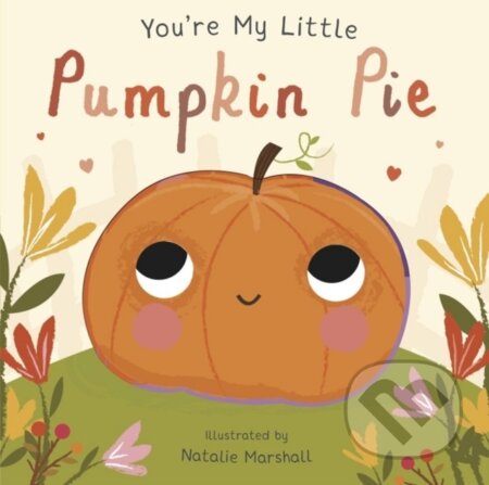 Kniha: You're My Little Pumpkin Pie (Nicola Edwards). Little Tiger, 2025