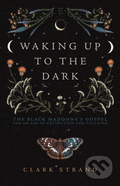 Kniha: Waking Up to the Dark (Clark Strand). , 2022