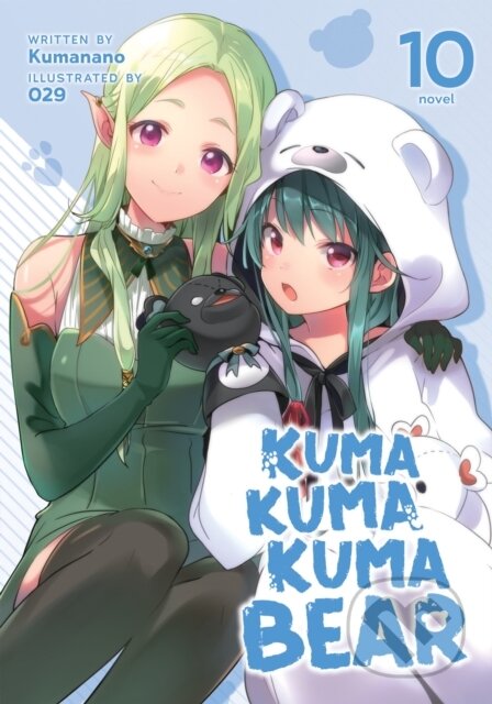 Kniha: Kuma Kuma Kuma Bear (Light Novel) Vol. 10 (Kumanano). Seven Seas, 2022