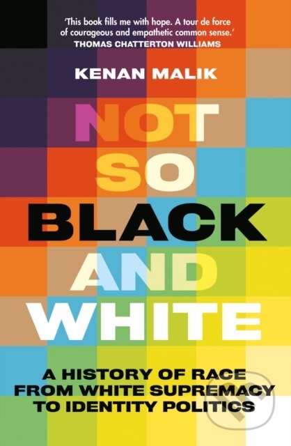 Kniha: Not So Black and White (Kenan Malik). C Hurst & Co Publishers, 2024