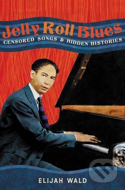 Kniha: Jelly Roll Blues (Elijah Wald). , 2024