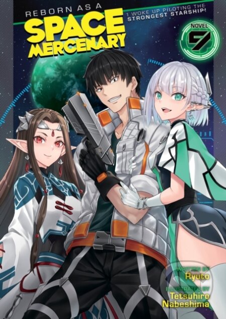 Kniha: Reborn as a Space Mercenary: I Woke Up Piloting the Strongest Starship! (Light Novel) Vol. 9 (Ryuto). Airship, 2024