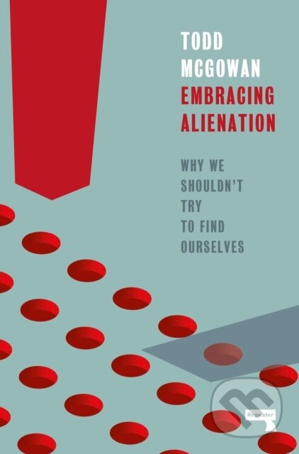 Kniha: Embracing Alienation (Todd Mcgowan). Repeater, 2024