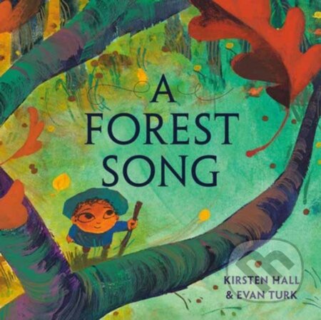 Kniha: A Forest Song (Evan Turk a Kirsten Hall). Random House, 2025