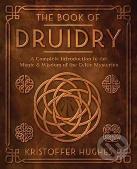 Kniha: The Book of Druidry (Kristoffer Hughes). Llewellyn Publications, 2023