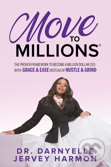 Kniha: Move to Millions (Dr. Darnyelle Jervey Harmon). Morgan James Publishing, 2023