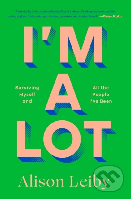 Kniha: I'm a Lot (Leiby Alison). The Dial Press, 2026