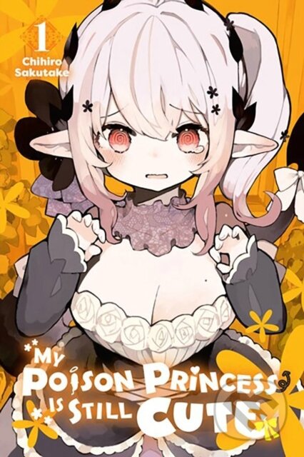 Kniha: My Poison Princess Is Still Cute, Vol. 1 (Andria McKnight, Chihiro Sakutake a Carolina Carolina). Yen Press, 2023
