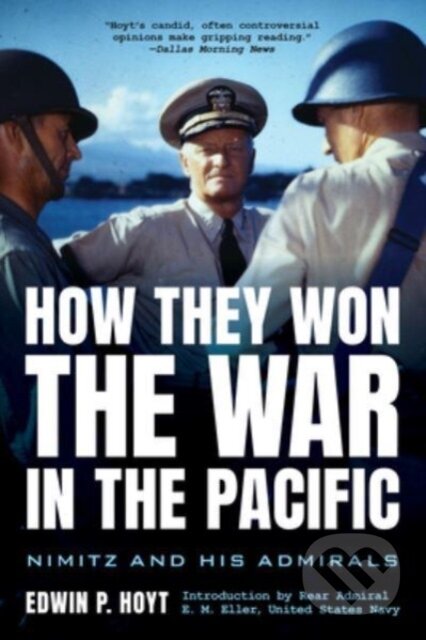 Kniha: How They Won the War in the Pacific (Edwin P Hoyt a Rear Admiral E M Eller). Lyons Press, 2023