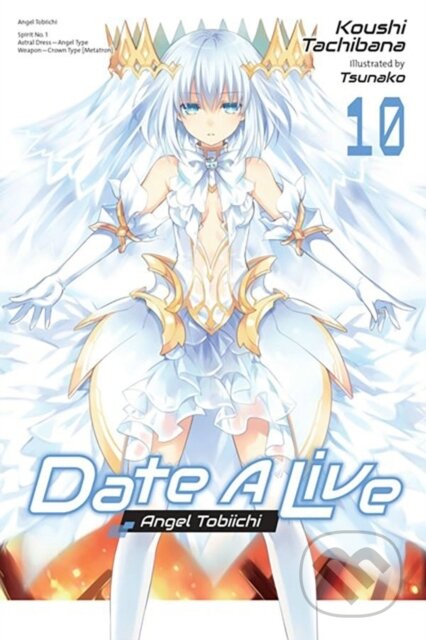 Kniha: Date A Live, Vol. 10 (light novel) (Jocelyne Allen, Tsunako Tsunako a Koushi Tachibana). Yen Press, 2023