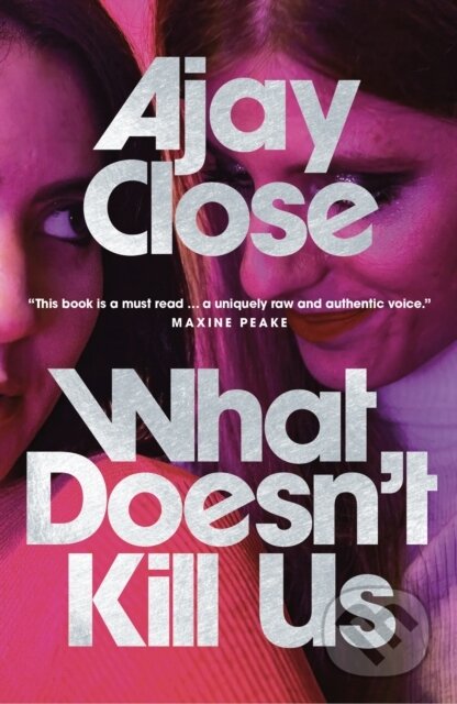 Kniha: What Doesn't Kill Us (Ajay Close). Saraband, 2024