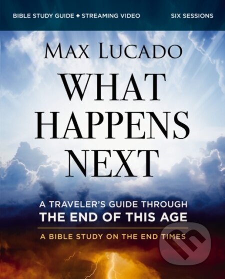 Kniha: What Happens Next Bible Study Guide plus Streaming Video (Lucado Max). HarperCollins, 2024