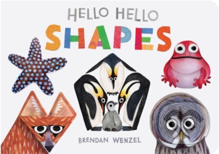 Kniha: Hello Hello Shapes (Brendan Wenzel). Chronicle Books, 2024
