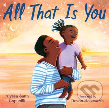 Kniha: All That Is You (Alyssa Satin Capucilli). , 2022
