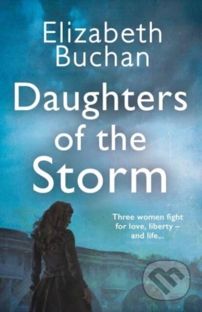 Kniha: Daughters of the Storm (Elizabeth Buchan). Corvus, 2023