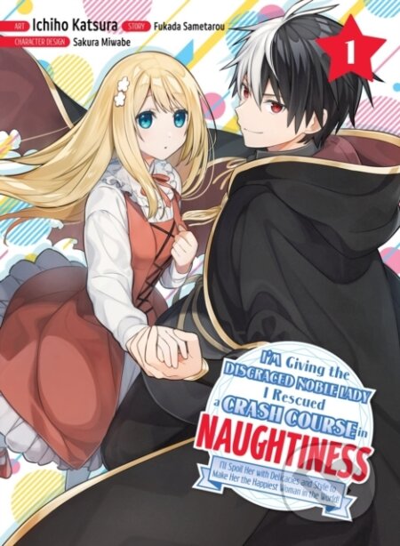 Kniha: I'm Giving the Disgraced Noble Lady I Rescued a Crash Course in Naughtiness 1 (Sametarou Fukada). Vertical, 2023