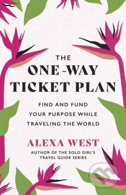 Kniha: The One-Way Ticket Plan (Alexa West). New World Library, 2023
