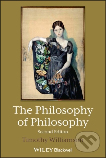 Kniha: The Philosophy of Philosophy, Second Edition (Timothy Williamson). Wiley-Blackwell, 2023
