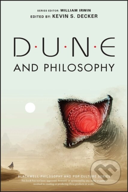 Kniha: Dune and Philosophy – Minds, Monads, and Muad′Dib (Kevin S. Decker). Wiley-Blackwell, 2022
