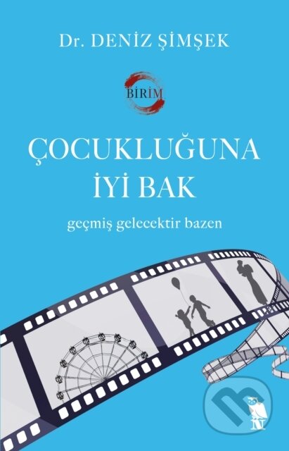 Kniha: Çocukluğuna İyi Bak (Deniz Şimşek a Serap Çakır Özcan). , 2023