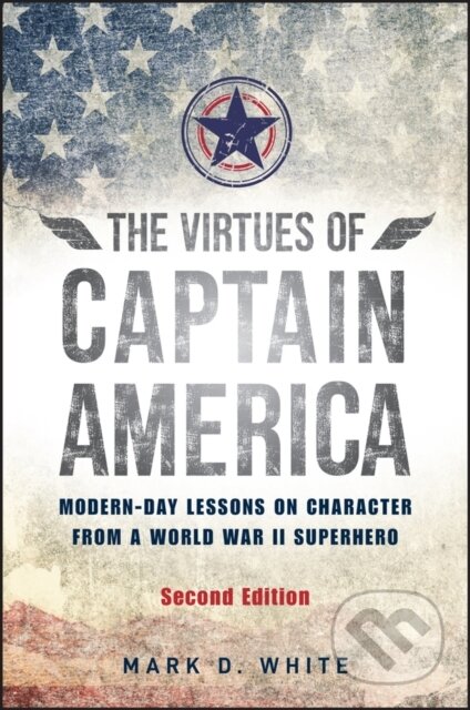 Kniha: The Virtues of Captain America, Second Edition (Mark D. White). Wiley-Blackwell, 2024