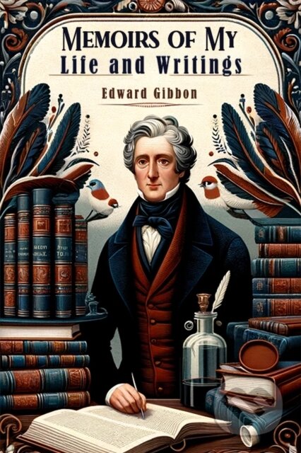 Kniha: Memoirs of My Life and Writings (Edition2024) (Edward Gibbon). , 2024