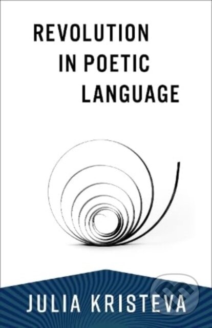 Kniha: Revolution in Poetic Language (Julia Kristeva). Columbia University Press, 2024