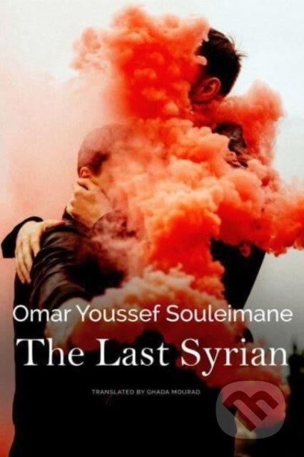 Kniha: The Last Syrian (Omar Youssef Souleimane). Seagull Books London Ltd, 2024