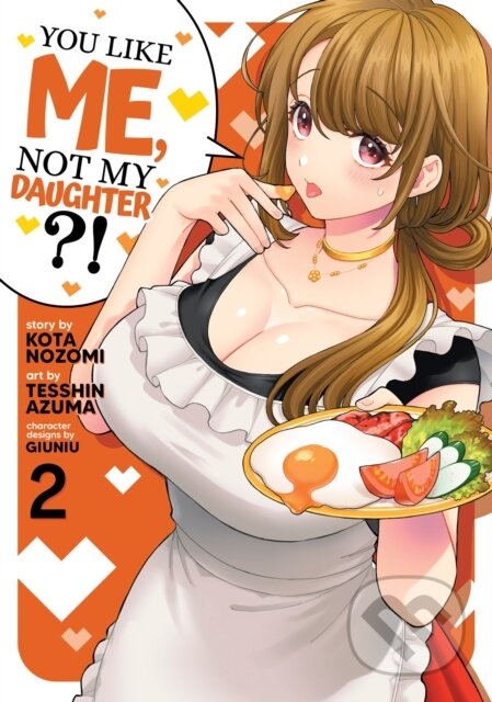 Kniha: You Like Me, Not My Daughter?! (Manga) Vol. 2 (Kota Nozomi). Seven Seas, 2023