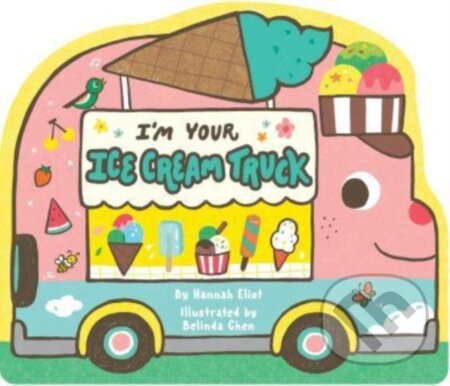 Kniha: I'm Your Ice Cream Truck (Hannah Eliot). , 2023