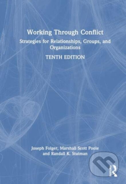 Kniha: Working Through Conflict (Joseph P. Folger, Randall K. Stutman a Marshall Scott Poole). Routledge, 2024