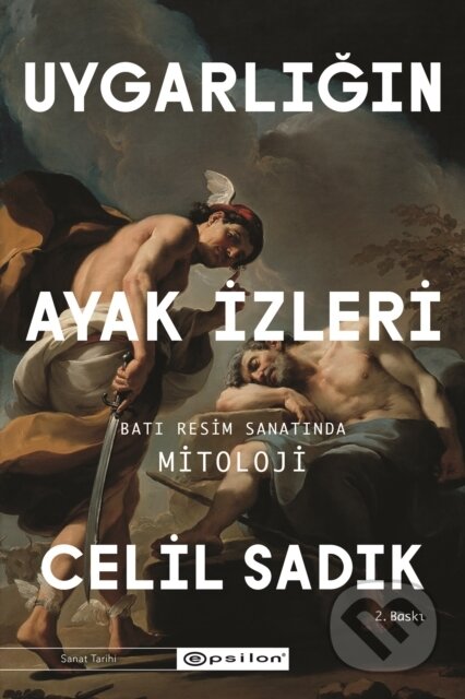 Kniha: Uygarlığın Ayak İzleri Batı Resim Sanatında Mitoloji (Celil Sadık a Şebnem Soral Tamer). , 2022
