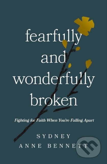Kniha: Fearfully and Wonderfully Broken (Sydney Anne Bennett). Thomas Nelson Publishers, 2026