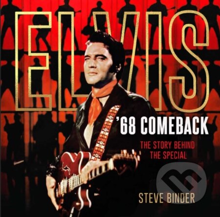 Kniha: Elvis '68 Comeback (Binder Steve). Thunder Bay Press, 2022