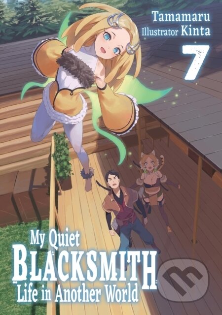 Kniha: My Quiet Blacksmith Life in Another World: Volume 7 (Light Novel) (Kinta, Tamamaru a Linda Liu). J-Novel Club, 2026