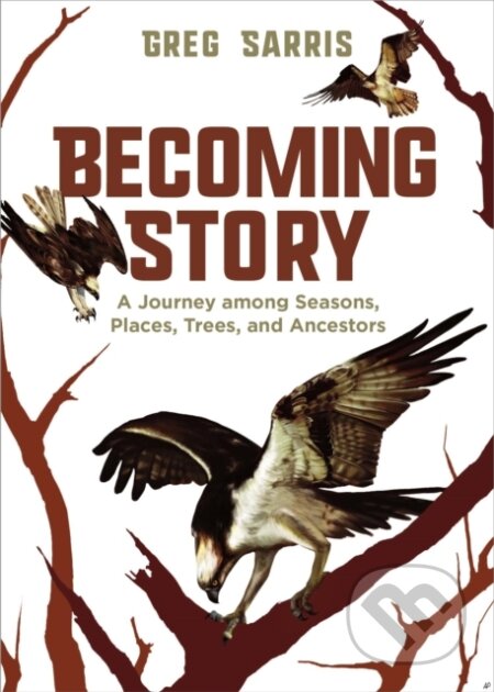 Kniha: Becoming Story (Greg Sarris). Heyday Books, 2022