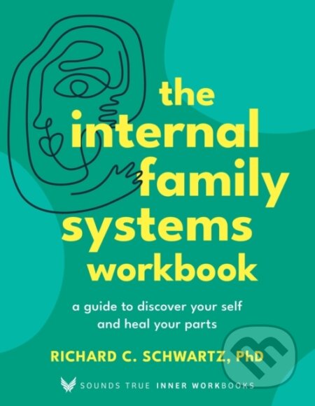 Kniha: The Internal Family Systems (Richard Schwartz a Ph.D.). Sounds True, 2024