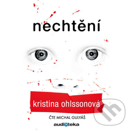 Audiokniha: Nechtění (Kristina Ohlsson). Bookmedia, 2016