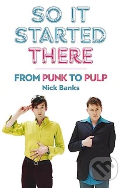 Kniha: So It Started There (Nick Banks). Omnibus Press, 2024