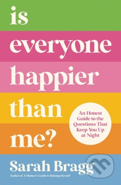 Kniha: Is Everyone Happier Than Me? (Bragg Sarah). Zondervan, 2024