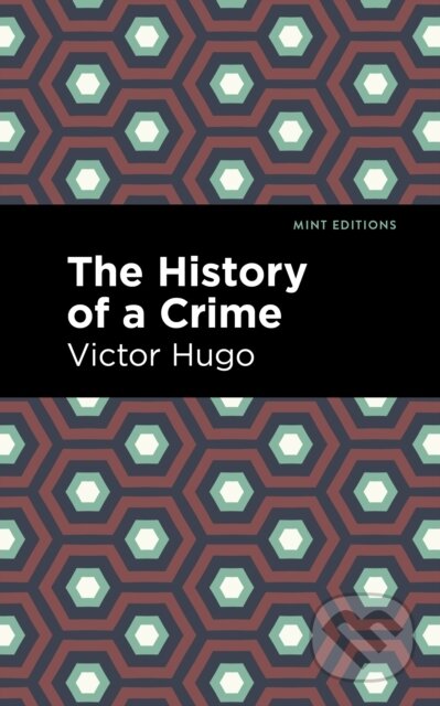 Kniha: The History of a Crime (Victor Hugo). West Margin Press, 2022